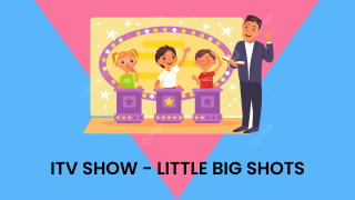 ITV SHOW – LITTLE BIG SHOTS